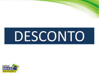 DESCONTO
 