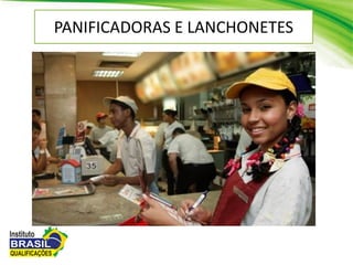 PANIFICADORAS E LANCHONETES
 