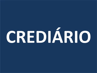 CREDIÁRIO
 