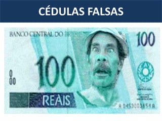 CÉDULAS FALSAS
 