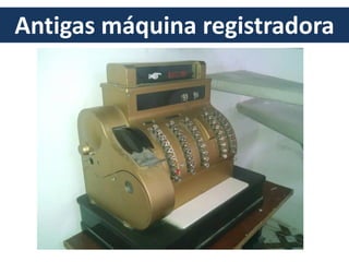 Antigas máquina registradora
 
