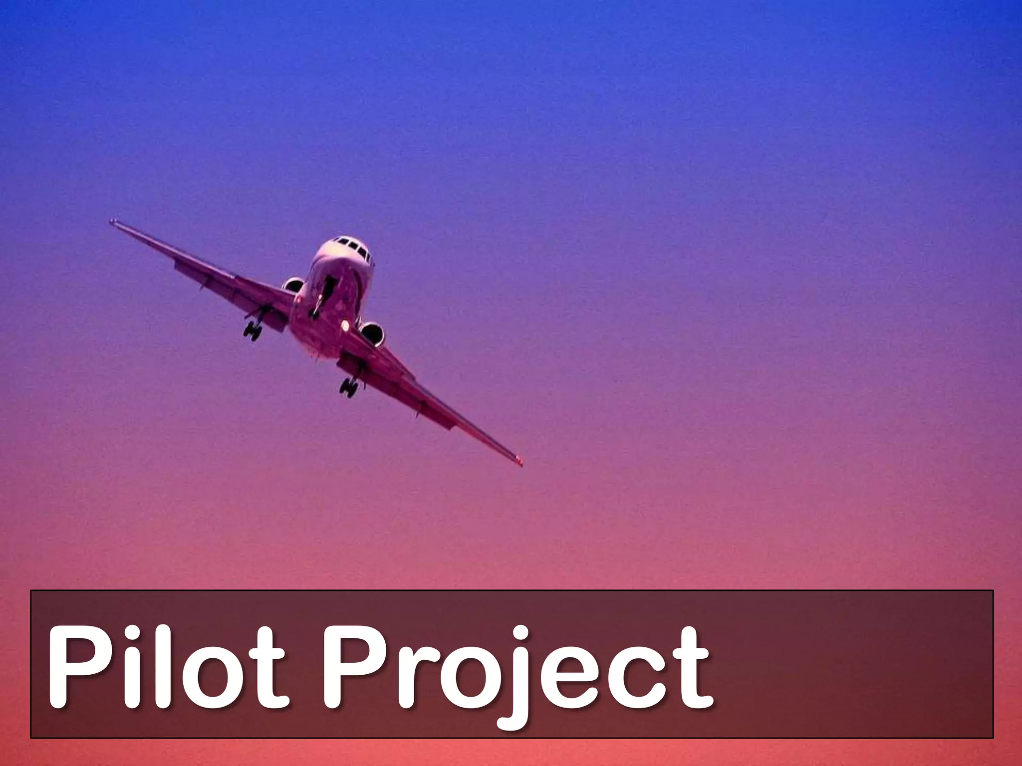 Pilot Project
 