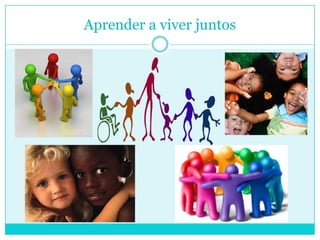 Aprender a viver juntos
 