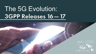 Slides - 5G Evolution 3GPP R16-R17.pptx
