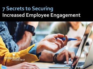 7 Secrets to Securing
Increased Employee Engagement
 