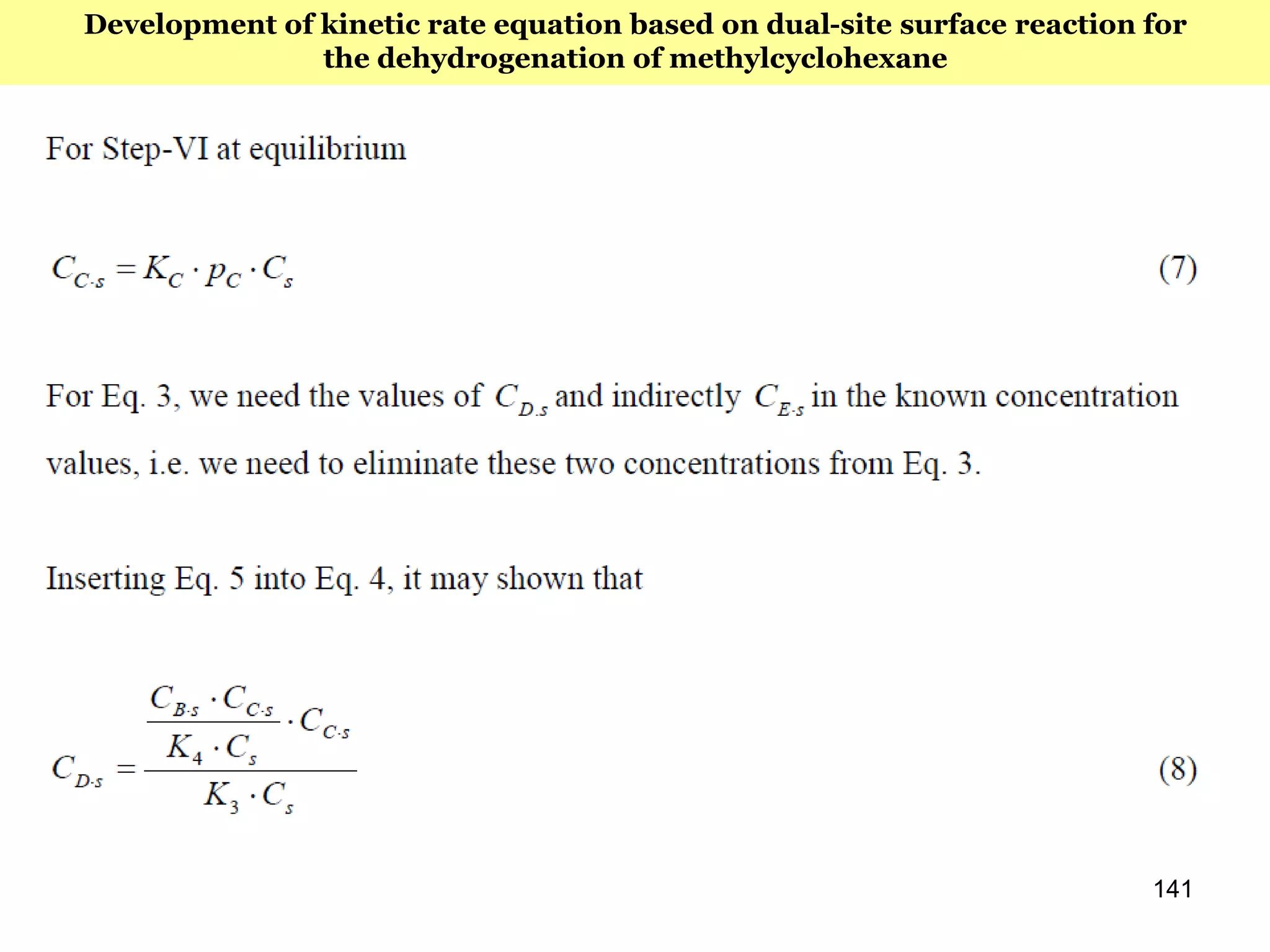 141
Development of kinetic rate equation based on dual-site surface reaction for
the dehydrogenation of methylcyclohexane
 