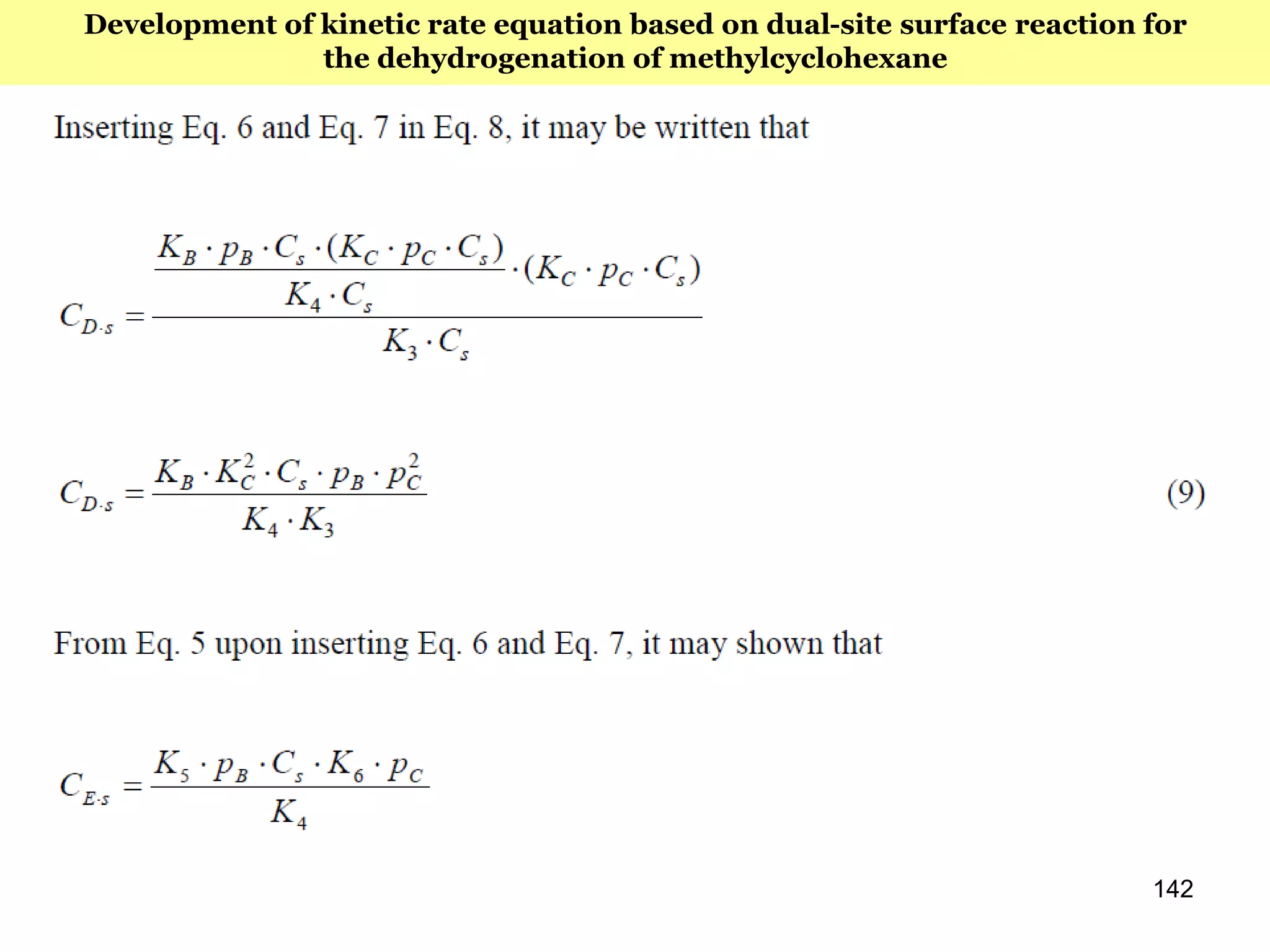 142
Development of kinetic rate equation based on dual-site surface reaction for
the dehydrogenation of methylcyclohexane
 