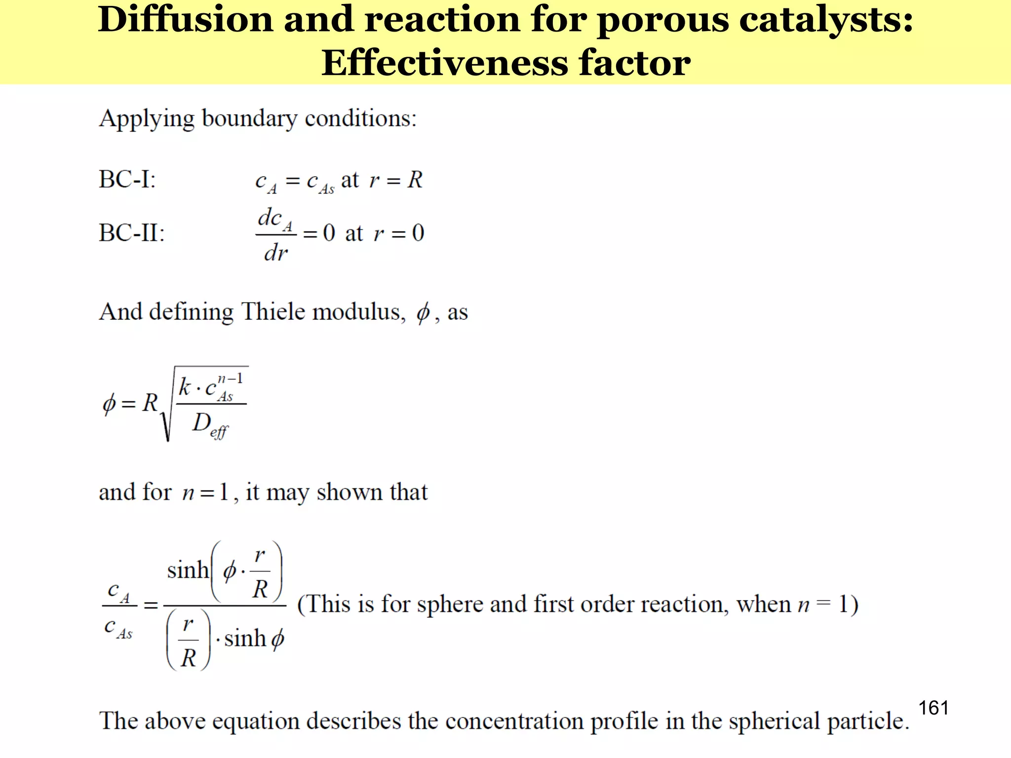 161
Diffusion and reaction for porous catalysts:
Effectiveness factor
 