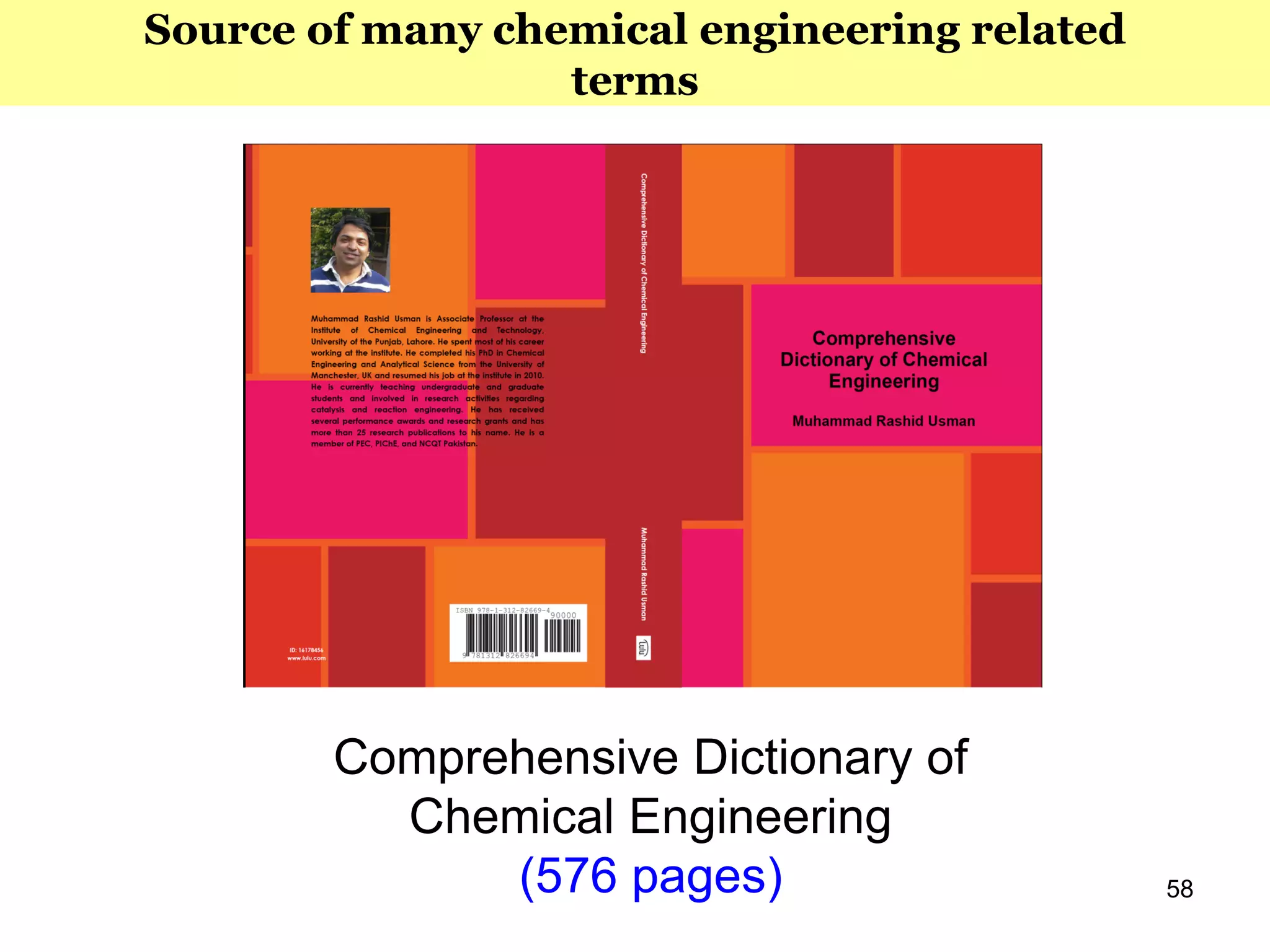 58
Comprehensive Dictionary of
Chemical Engineering
(576 pages)
Source of many chemical engineering related
terms
 
