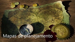 Mapas de planejamento
 