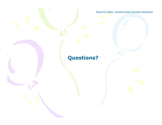 Topics for Today - Amscan’s Aras Innovator Extensions




Questions?
 