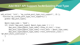 add_action( 'init', 'my_custom_post_type_rest_support', 25 );
function my_custom_post_type_rest_support() {
global $wp_pos...