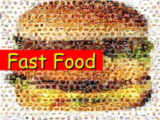 Fast FoodFast Food
 