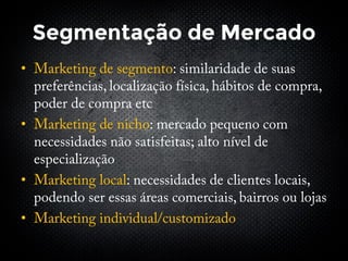 Segmentação de Mercado
•
•
•
•
 