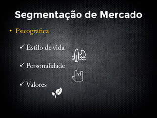 Segmentação de Mercado
•



 