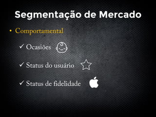 Segmentação de Mercado
•



 