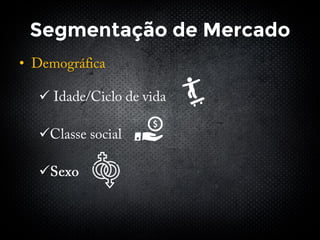 Segmentação de Mercado
•



 