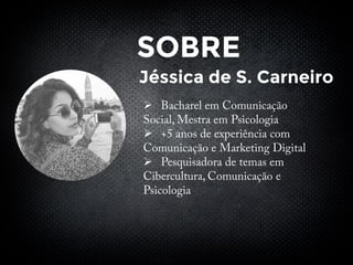 SOBRE
Jéssica de S. Carneiro
