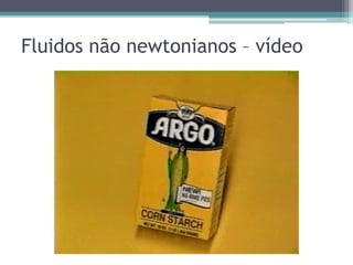Fluidos não newtonianos – vídeo
 