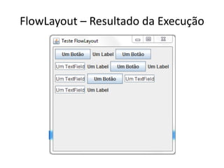 FlowLayout – Resultado da Execução
 