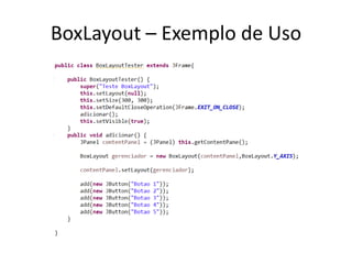 BoxLayout – Exemplo de Uso
 