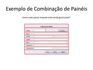Exemplo de Combinação de Painéis
Como cada painel restante está sendo gerenciado?
 