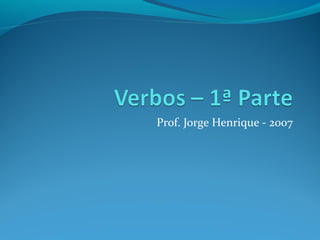 Prof. Jorge Henrique - 2007
 
