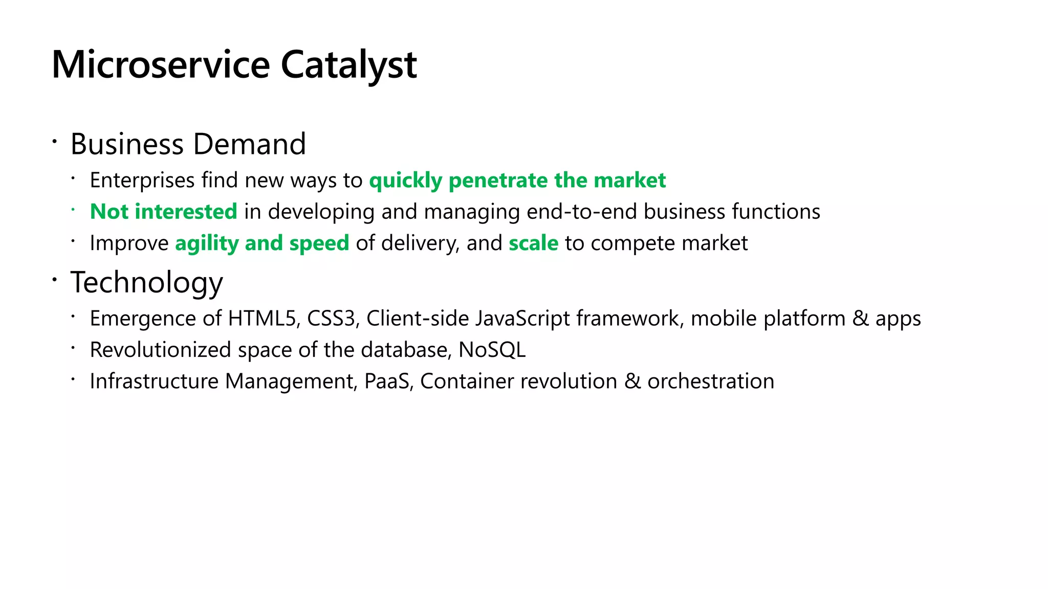 Microservice Catalyst
quickly penetrate the market
 Not interested
agility and speed scale
 