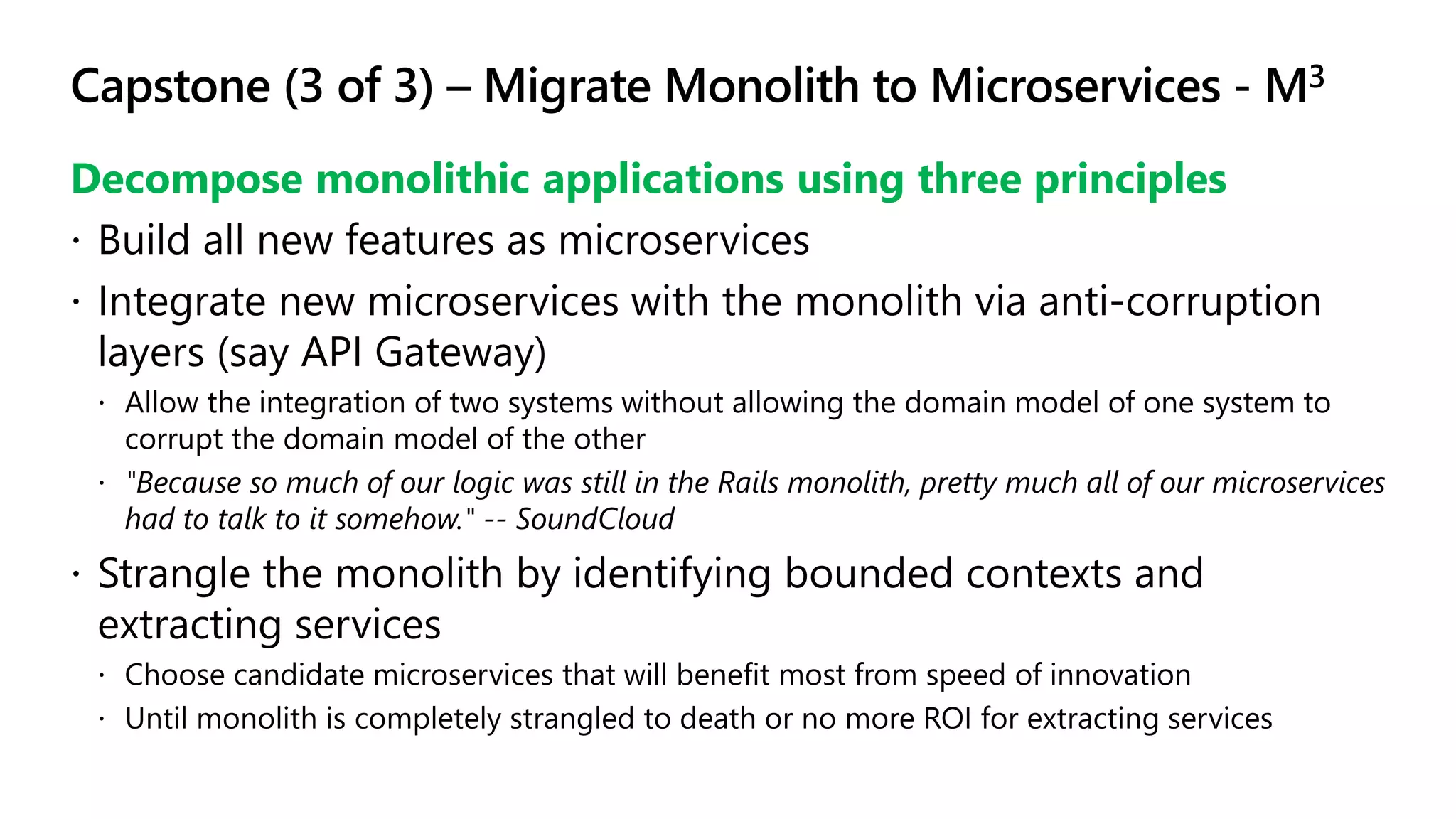 Capstone (3 of 3) – Migrate Monolith to Microservices - M3
Decompose monolithic applications using three principles
 