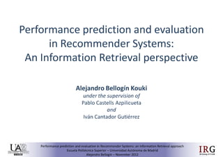 Performance prediction and evaluation in Recommender Systems: an Information Retrieval perspective