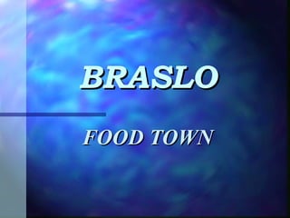BRASLO FOOD TOWN 