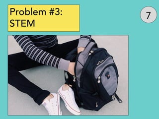 Problem #3:
STEM
 