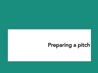 Preparing a pitch
 