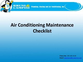 Phone No: 203.302.9118
Email: stephens@brucaminc.com
Air Conditioning Maintenance
Checklist
 
