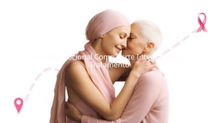 Apoio Emocional Como Parte Integrante do
Tratamento
Apoio Emocional Como Parte Integrante do
Tratamento
 