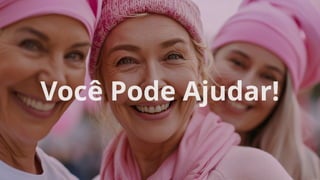 Você Pode Ajudar!
 