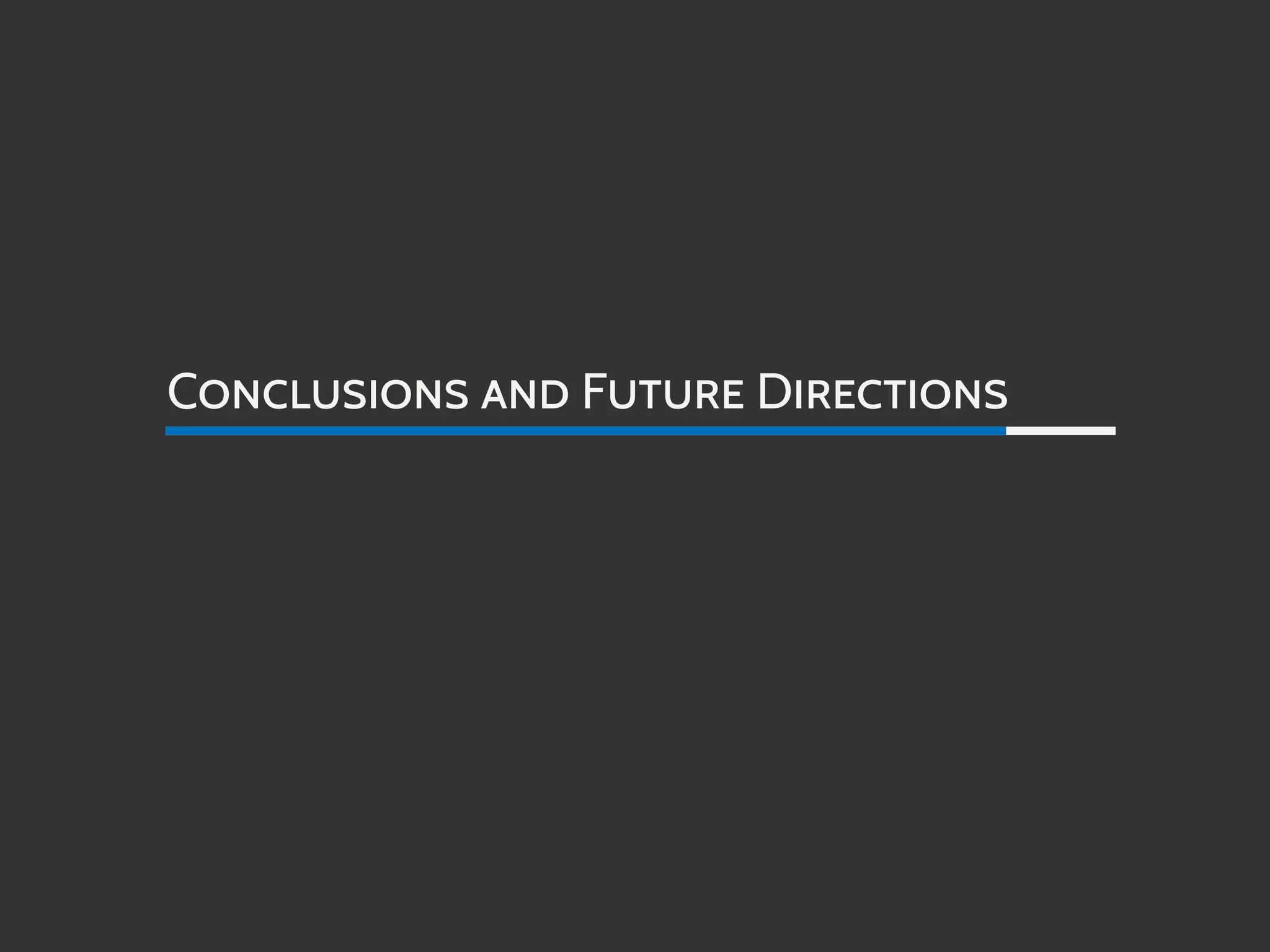 CONCLUSIONS AND FUTURE DIRECTIONS
 