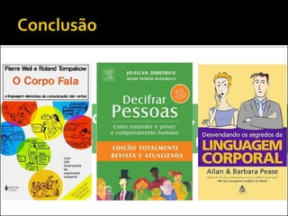 Sempre que possível, procure
“ouvir” o que o outro não diz...
 