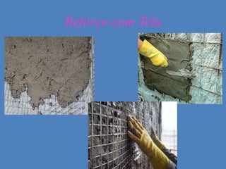 Reforço com Tela
 