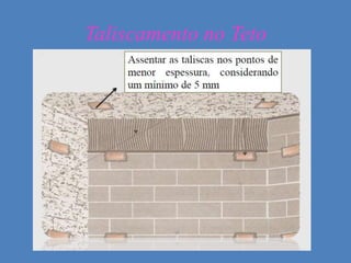 Taliscamento no Teto
 