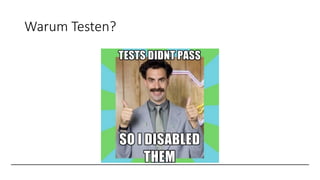 Warum Testen?
 