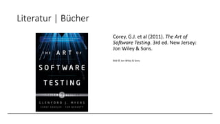 Literatur | Bücher
Corey, G.J. et al (2011). The Art of
Software Testing. 3rd ed. New Jersey:
Jon Wiley & Sons.
Bild © Jon...