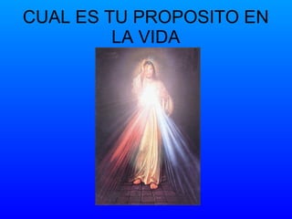 CUAL ES TU PROPOSITO EN LA VIDA 