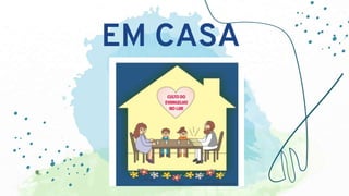 EM CASA