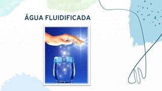 ÁGUA FLUIDIFICADA