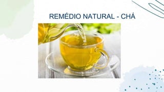 REMÉDIO NATURAL - CHÁ