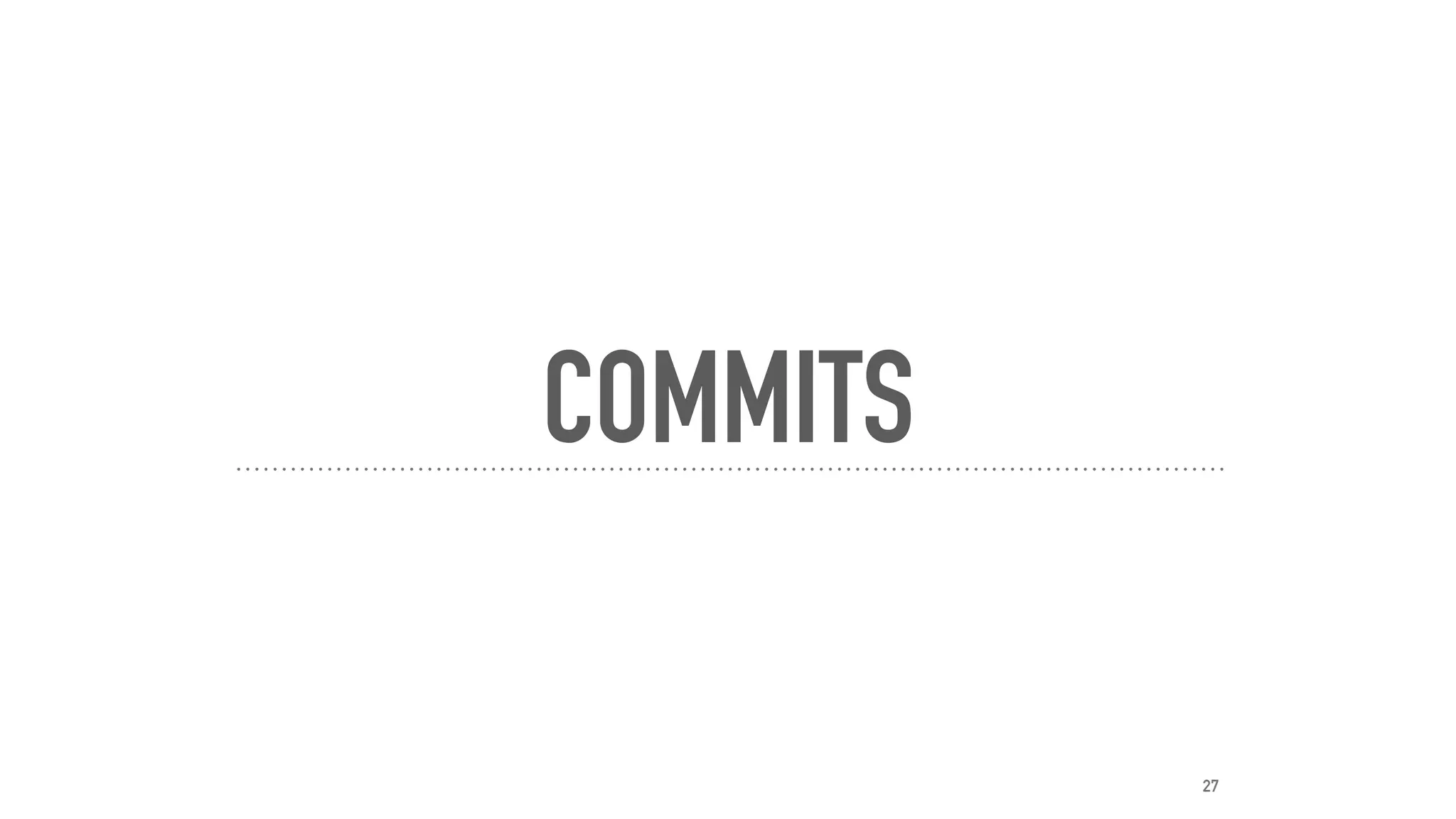 COMMITS
27
 