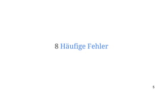 8 Häufige Fehler
5
 