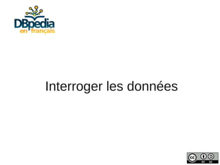 Interroger les données
 