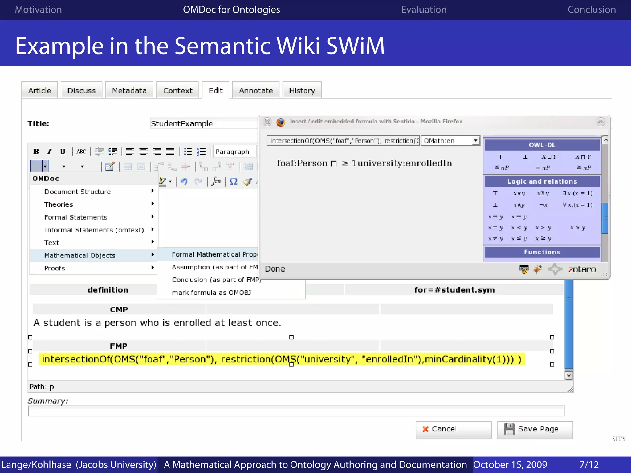 Motivation                          OMDoc for Ontologies                          Evaluation                        Conclusion


  Example in the Semantic Wiki SWiM




Lange/Kohlhase (Jacobs University) A Mathematical Approach to Ontology Authoring and Documentation October 15, 2009     7/12
 